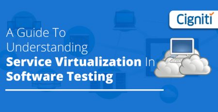 A Guide To Understanding Service Virtualization In Software Testing