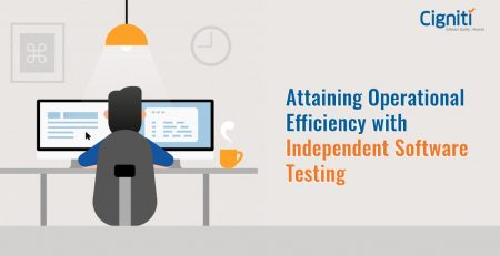 Attaining Operational Efficiency with Independent Software Testing