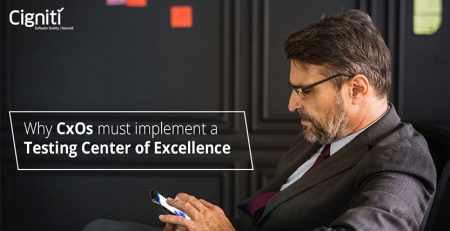 Why CxOs must implement a Testing Center of Excellence