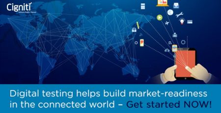 Digital Testing Helps Build Market-Readiness in the Connected World – Get Started NOW!