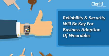 Reliability & Security Will Be Key For Business Adoption Of Wearables