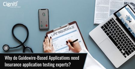 Why do Guidewire-Based Applications need Insurance application testing experts?