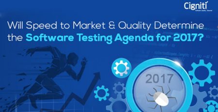 Will Speed to Market and Quality Determine the Software Testing Agenda for 2017?