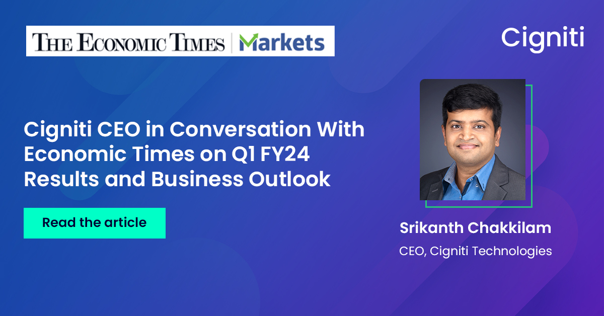 Cigniti CEO in Conversation With Economic Times on Q1FY24 Results and Business Outlook